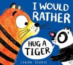 I Would Rather Hug A Tiger