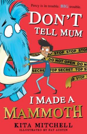 Don't Tell Mum I Made A Mammoth by Kita Mitchell & Fay Austin