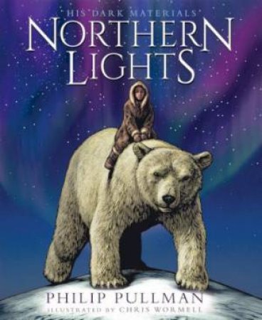 His Dark Materials: Northern Lights: The Illustrated Edition by Philip Pullman & Chris Wormell