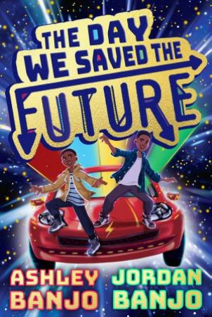 The Day We Saved The Future by Ashley Banjo