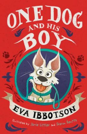 One Dog And His Boy by Eva Ibbotson & Jamie Littler