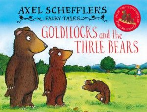 Goldilocks And The Three Bears by Axel Scheffler