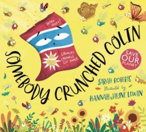 Somebody Crunched Colin by Sarah Roberts & Hannah Peck