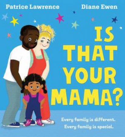 Is That Your Mama? by Patrice Lawrence & Diane Ewen