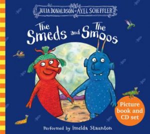 The Smeds And The Smoos (Picture Book And CD Set) by Julia Donaldson & Axel Scheffler