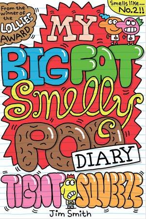 Tight Squeeze (My Big Fat Smelly Poo Diary #2) by Jim Smith