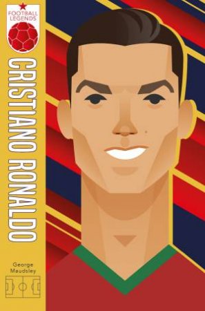 Cristiano Ronaldo (Football Legends) by George Maudsley & Stanley Chow