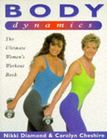 Body Dynamics by Nikki Diamond & Carolyn Cheshire