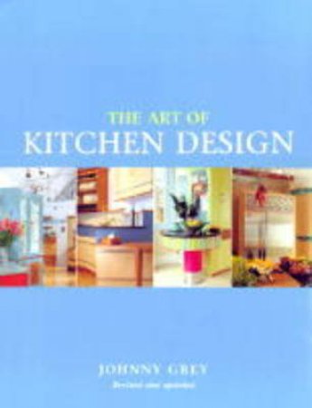 The Art Of Kitchen Design by Johnny Grey