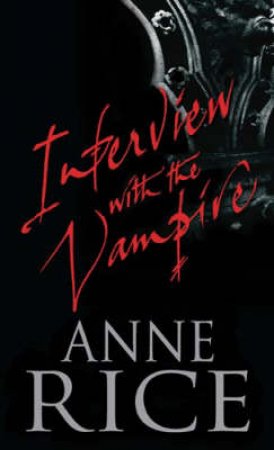 Interview With The Vampire by Anne Rice