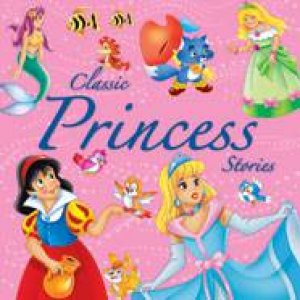 Classic Princess Stories by Various