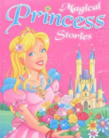 Magical Princess Stories by Various