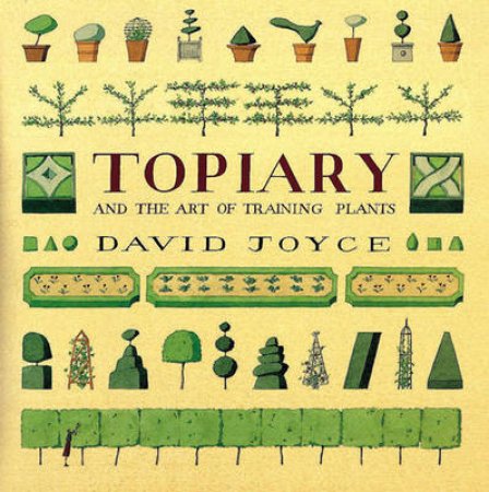 Topiary and the Art of Training Plants by Various
