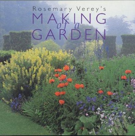 The Making of a Garden by Rosemary Verey