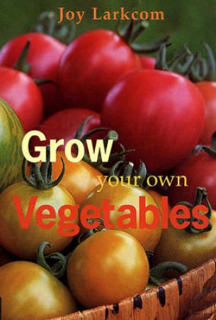Grow Your Own Vegetables by Various