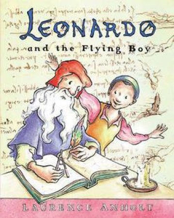 Leonardo And The Flying Boy by Laurence Anholt