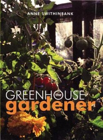 The Greenhouse Gardener by Anne Swithinbank
