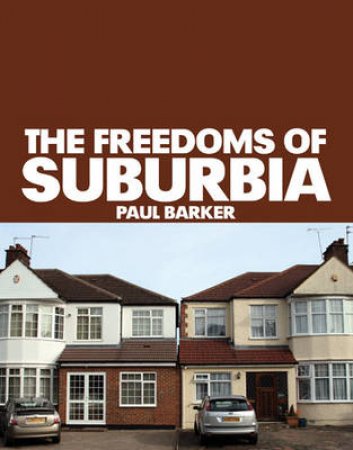 The Freedoms of Suburbia by Paul Barker