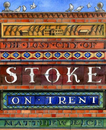Lost City of Stoke-on-Trent by Matthew Rice