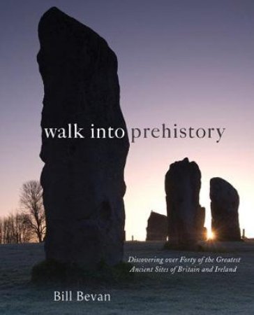 Walk into Prehistory by Bill Bevan