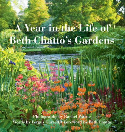 A Year in the Life of Beth Chatto's Gardens by Various