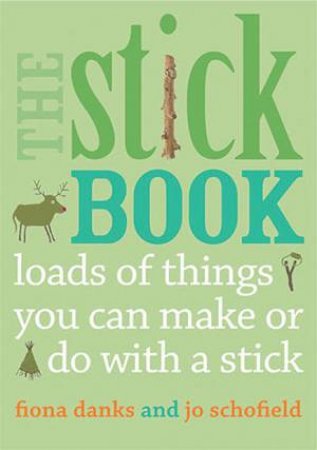 The Stick Book by Fiona Danks & Jo Schofield