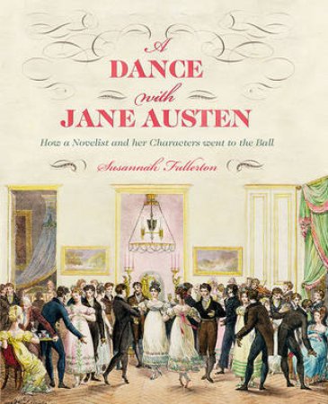 A Dance With Jane Austen by Susannah Fullerton & Deirdre Le Faye