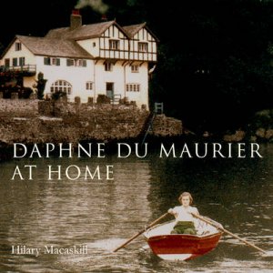 Daphne Du Maurier at Home by Hilary Macaskill