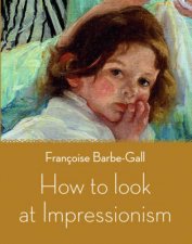 How to Look at Impressionism