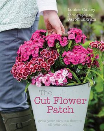 The Cut Flower Patch by Louise Curley