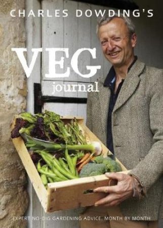 Charles Dowding's Veg Journal by Charles Dowding