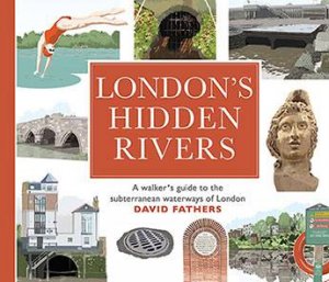 London's Hidden Rivers by David Fathers