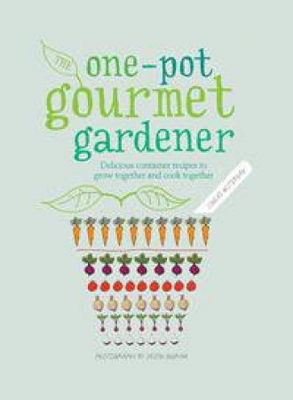 One-Pot Gourmet Gardener by Cinead McTernan & Jason Ingram