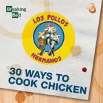 Breaking Bad 30 Ways to Cook Chicken