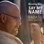 Breaking Bad Say My Name  Badass Best Quotes