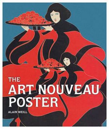 The Art Nouveau Poster by Alain Weill