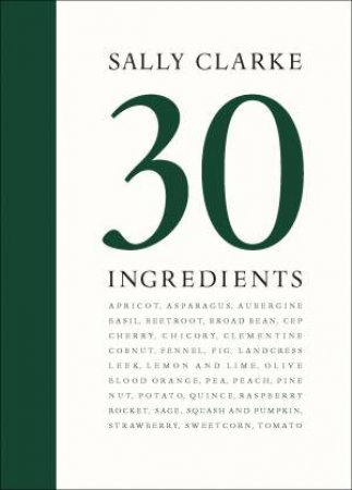 30 Ingredients by Sally Clarke