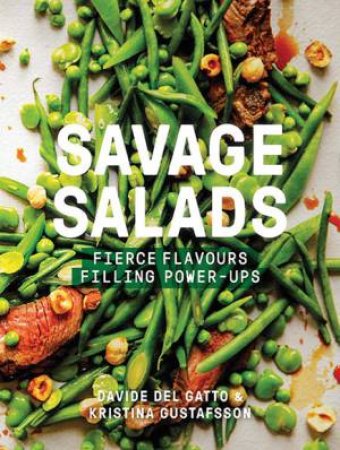 Savage Salads: Fierce Flavours, Filling Power-Ups by Kristina Gustafsson & Davide Del Gatto & Kim Lightbody