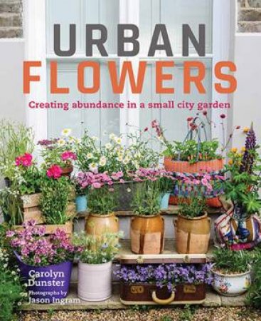 Urban Flowers by Carolyn Dunster