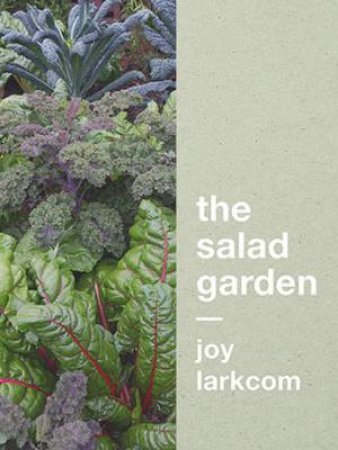 The Salad Garden by Joy Larkcom