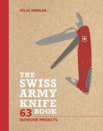 The Swiss Army Knife Book by Felix Immler