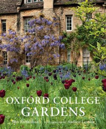 Oxford College Gardens by Tim Richardson & Andrew Lawson