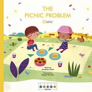 STEAM Stories (Maths): The Picnic Problem by Jonathan Litton & Magali Mansilla