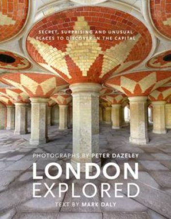 London Explored by Peter Dazeley & Mark Daly