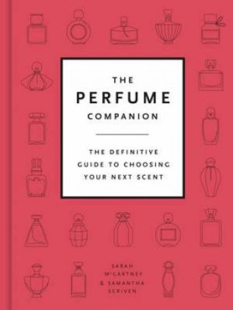 The Perfume Companion by Sarah McCartney & Sam Scriven