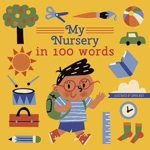 My Nursery in 100 Words by QED Publishing & QED Publishing