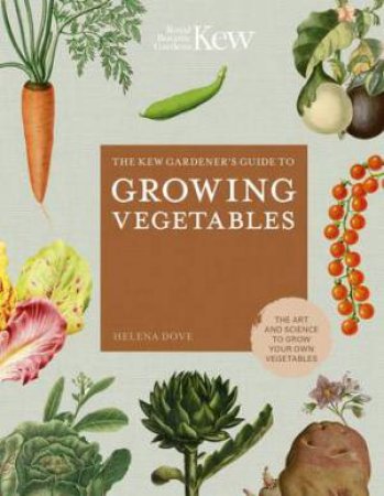 The Kew Gardener's Guide to Growing Vegetables by Helena Dove