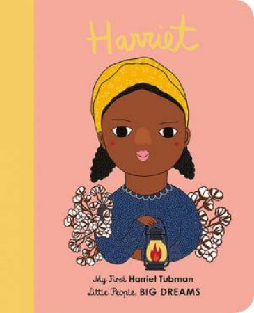 My First Little People, Big Dreams: Harriet Tubman by Isabel Sanchez Vegara & Pili Aguado