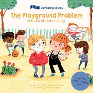 The Playground Problem: A Book About Anxiety (SEN Superpowers) by Tracy Packiam Alloway & Ana Sanfelippo