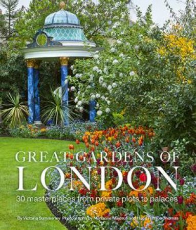 Great Gardens Of London by Victoria Summerley & Hugo Rittson Thomas & Marianne Majerus
